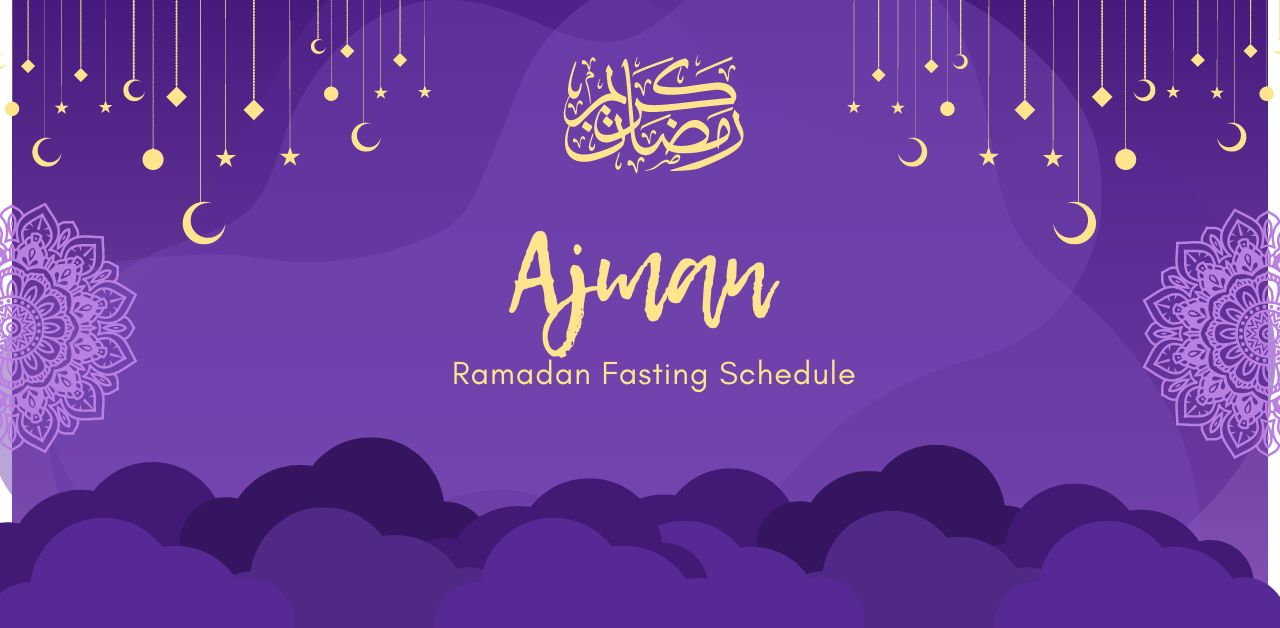 Ajman Ramadan 2024 Timings Calendar Suhoor and Iftar Times