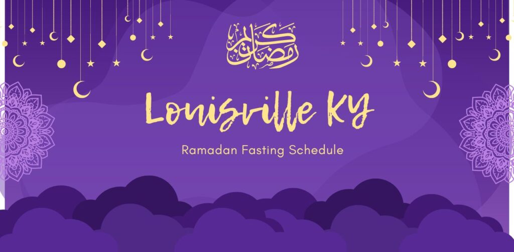 Louisville KY Ramadan 2024 Timings Calendar Ramadan Tips